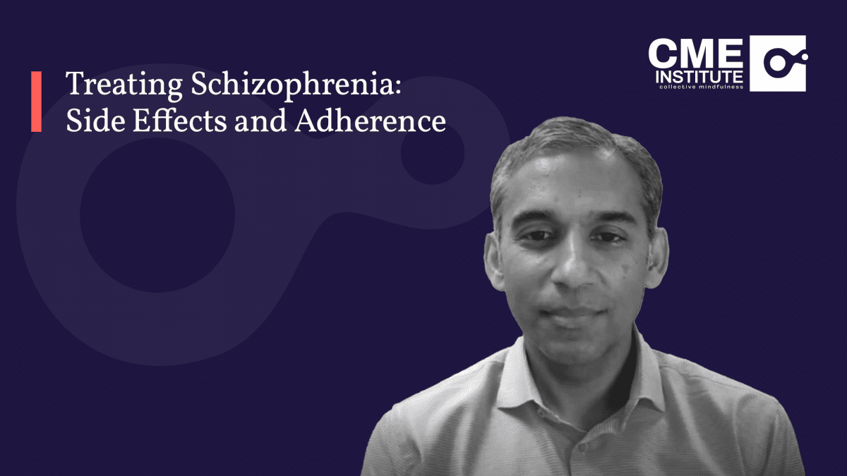 Treating Schizophrenia: Side Effects and Adherence Video